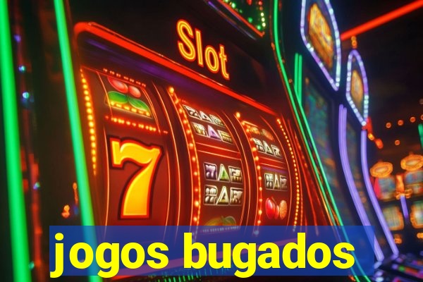 jogos bugados